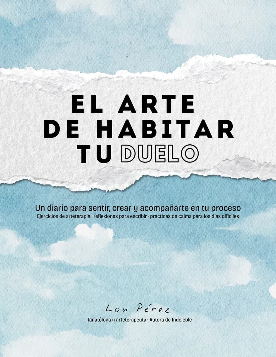 El arte de habitar tu duelo - Diario terapéutico de duelo por Lou Pérez